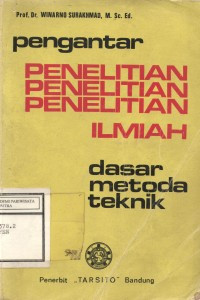 Pengantar Penelitian Ilmiah: Dasar,  Metode dan Teknik