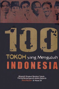 100 Tokoh yang Mengubah Indonesia-F. Aning S.: Biografi Singkat Seratus Tokoh Paling Berpengaruh dalam Sejarah Indonesia di Abad 20