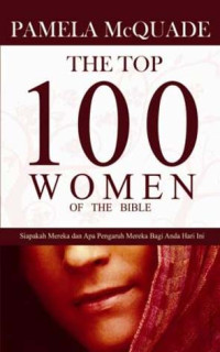 The Top 100 Women of the Bible (terj): Siapakah Mereka dan Apa Pengaruh Mereka Bagi Anda Hari Ini