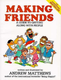 Making Friends-A. Matthews: A Guide to Getting Along With People