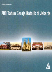 200 Tahun Gereja Katolik di Indonesia (Ref)-A. Heuken