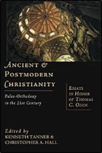 Ancient and Postmodern Christianity: Paleo-Orthodoxy in the 21st Century