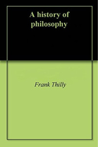 A History of Philosophy (Frank Thilly & Ledger Wood)