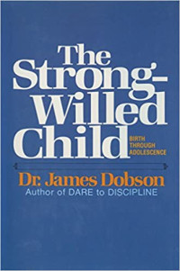 The Strong Willed Child  by James Dobson