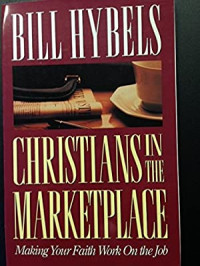 Christian in the Marketplace  by Bill Hybels