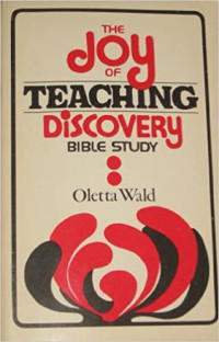 The Joy Of Teaching (O. Wald) Discovery Bible Study