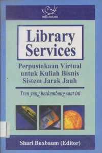 Library Services: Perpustakaan Virtual untuk Kuliah Bisnis Sistem Jarak Jauh (Tren yang berkembang saat ini)
