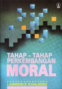 Tahap-Tahap Perkembangan Moral (Lawrence Kohlberg)