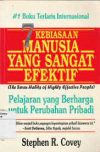 7 Kebiasaan Manusia Yangt Sangat Efektif (The Seven Habits of Highly Effective People): Pelajaran yang Berharga untuk Perubahan Pribadi