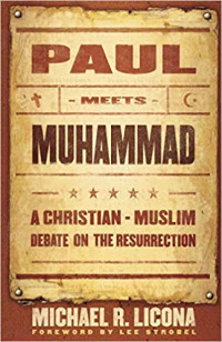 Paul Meets Muhammad-M.R. Licona:  A Christian - Muslim Debate on the Resurrection