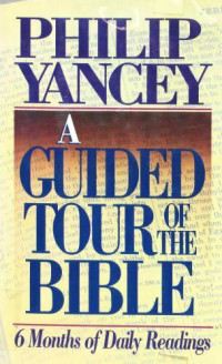 A Guided Tour of the Bible  by Philip Yancey:  6 Months of Daily Readings