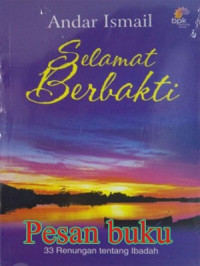 Selamat Berbakti - A.Ismail (revisi):  33 Renungan Tentang Ibadah