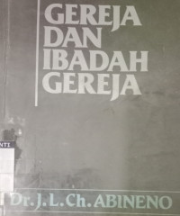 Gereja dan Ibadah Gereja-J.L.Ch. Abineno