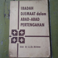 Ibadah Djemaat Dalam Abad-Abad Pertama-Ch. Abineno