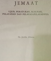 Jemaat-J.L. Ch. Abineno: Ujud, Peraturan, Susunan, Pelayanan dan Pelayan-Pelayannya