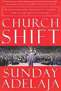 Gereja Berwawasan Kerajaan Allah-S. Adelaja  (Church Shift):  Merevolusi Fokus Iman, Gereja, dan Hidup Anda untuk Abad 21