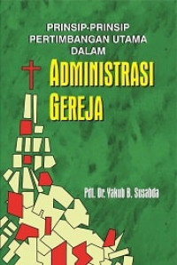 Administrasi Gereja by Yakub B. Susabda