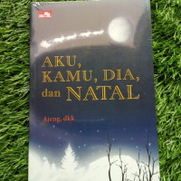 Aku, Kamu, Dia dan Natal-Ajeng, dkk