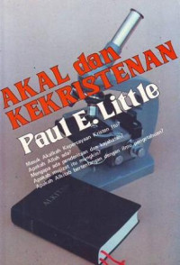 Akal dan Kekristenan by Paul E. Little: Masuk akalkah kepercayaan Kristen itu? Apakah Allah ada?