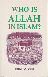 Who is Allah in Islam? by Abd-Al-Masih
