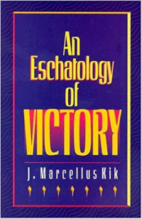 An Eschatology of Victory  by Marcellus Kik