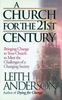 A Church for the 21st Century-L. Anderson:  Bringing Change to Your Church to Meet the Challenges of a Changing Society