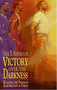 Victory Over the Darkness - N.T. Anderson: Realizing the Power of Your Identity in Christ