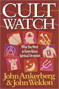 Cult Watch-J. Ankerberg & J. Weldon: What You Need to Know About Spiritual Deception