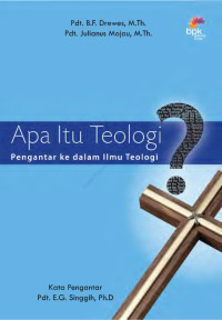 Apa itu Teologi?(2011) Pengantar Ke Dalam Ilmu Teologi