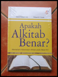 Apakah Alkitab Benar? Memahami kebenaran Alkitab pada Masa Kini