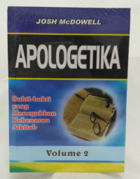 Apologetika Vol.2 by Josh McDowell: Bukti yang meneguhkan kebenaran Alkitab