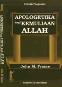 Apologetika bagi Kemuliaan Allah-J.M. Frame