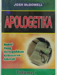 Apologetika Vol. 1 by Josh McDowell: Bukti yang meneguhkan kebenaran Alkitab