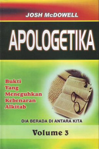 Apologetika Vol. 3  by Josh McDowell: Bukti yang meneguhkan kebenaran Alkitab-DIA berada di antara kita