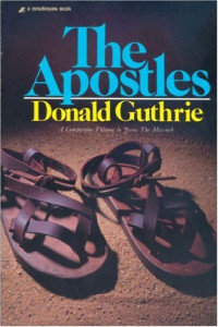 The Apostles: A Companion Volume to Jesus The Messiah (Guthrie)