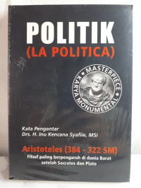 Politik by Aristoteles (La Politica):  Aristoteles (384 - 322 SM)-Filsuf paling berpengaruh di dunia barat setelah Socrates dan Plato