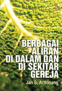 Berbagai Aliran (J.S. Aritonang) Di Dalam dan Di Sekitar Gereja  edisi revisi