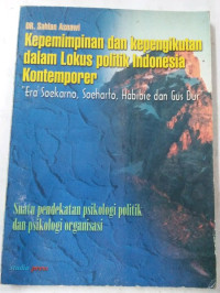 Kepemimpinan dan (S. Asnawi) kepengikutan dalam Lokus politik Indonesia Kontemporer: Era Soekarno, Soeharto, Habibie dan Gus Dur-Suatu Pendekatan psikologi politik dan psikologi organisasi