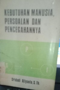 Kebutuhan Manusia, Persoalan dan Pencegahannya S. Atiyanto