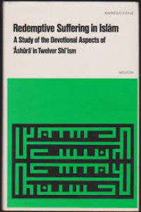 Redemptive Suffering in Islam-M. Ayoub: A Study of the Devotional Aspects of Ashura in Twelver Shi'ism