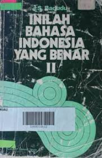 Inilah Bahasa Indonesia (J.S. Badudu) II yang Benar
