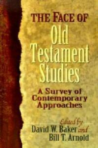 The Face of Old Testament Studies - A Survey of Contemporary Approaches