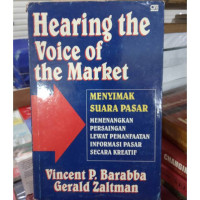 Menyimak Suara Pasar-V.P. Barabba: Memenangkan Persaingan Lewat Pemanfaatan Informasi Pasar Secara Aktif (Hearing Voice of the Market)