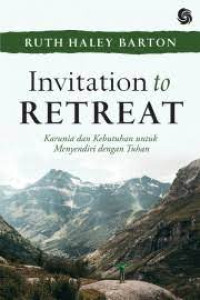 Karunia dan Kebutuhan untuk Menyendiri dengan Tuhan-Barton (Invitation to Retreat)