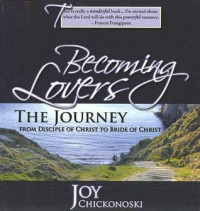 Becoming Lovers - The Journey From Disciple of Christ to Bridge of Christ