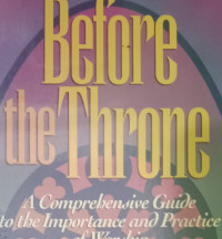 Before the Throne-R.T. Kendall: A Comprehensive Guide to the Importance and Practice of Worship