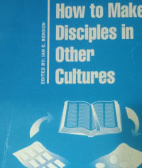 How to Make Disciples in Other Cultures-I.E. Benson