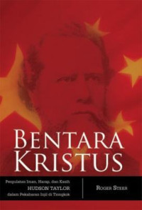 Bentara Kristus-Roger Steer (2011): Pergulatan Iman, Harap dan Kasih Hudson Taylor dalam Pekabaran Injil di Tiongkok