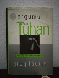 Bergumul dengan Tuhan by Greg Laurie:  Doa yang tidak pernah menyerah