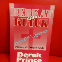 Berkat atau Kutuk by Derek Prince:  Pilihan di Tangan Anda